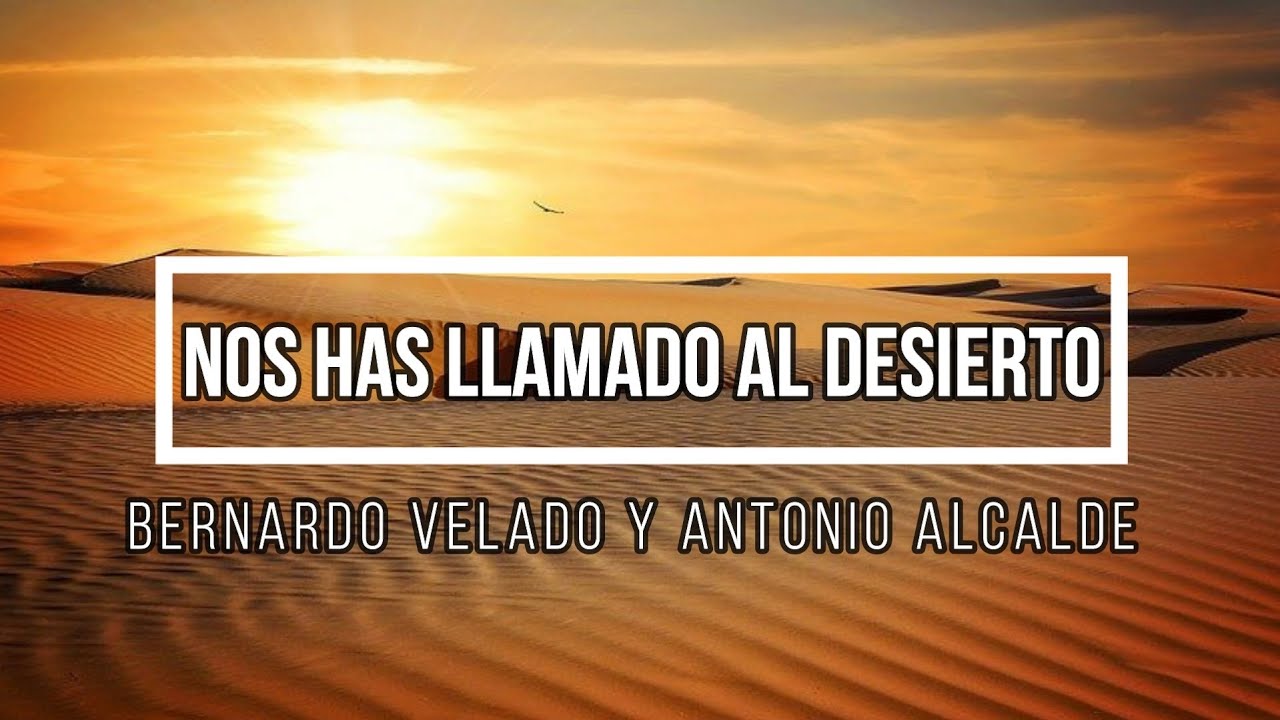 Nos has llamado al desierto (Bernardo Velado y Antonio Alcalde)