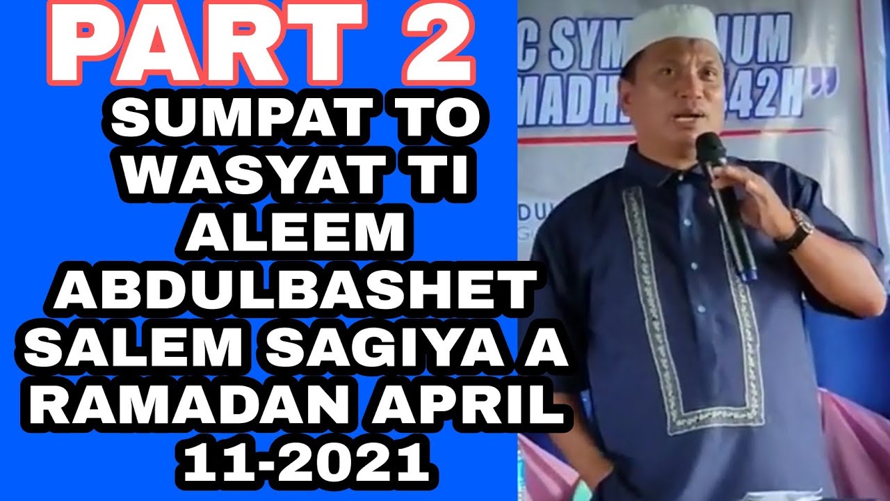 PART 2 O WASYAT TI ALEEM ABDULBASHET SALEM SA GIYA A RAMADAN APRIL 11-2021
