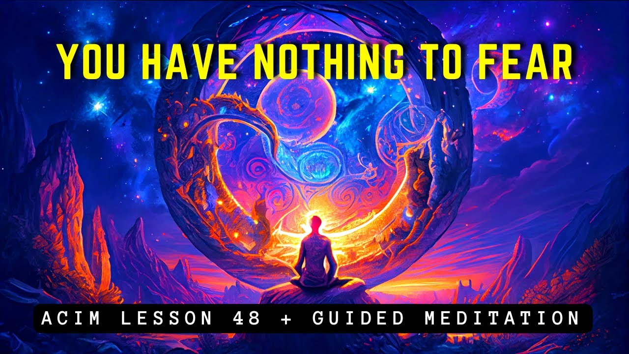 Unlock Your True Self: Beyond the Matrix of Fear | ACIM 48
