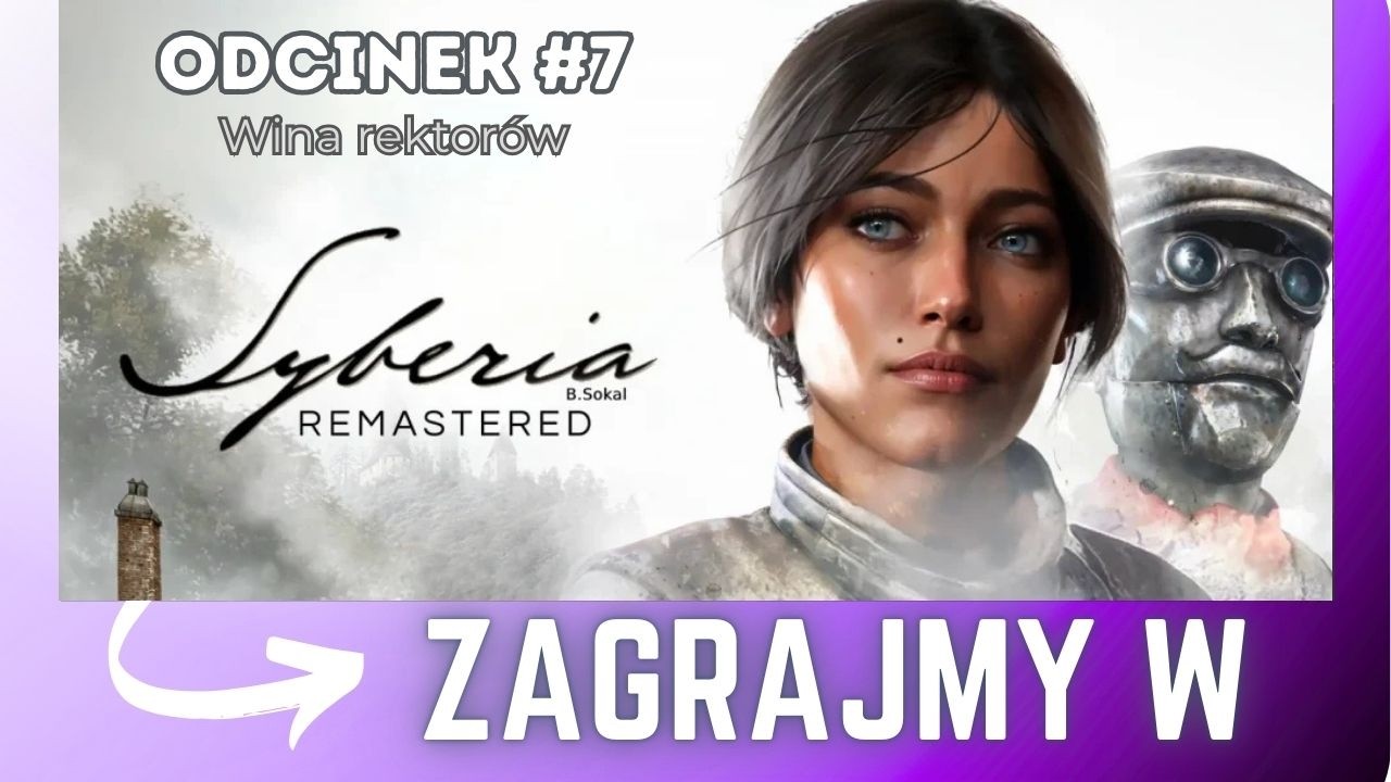 Zagrajmy w: Syberia Remastered PL [#7]: Wina rektorów