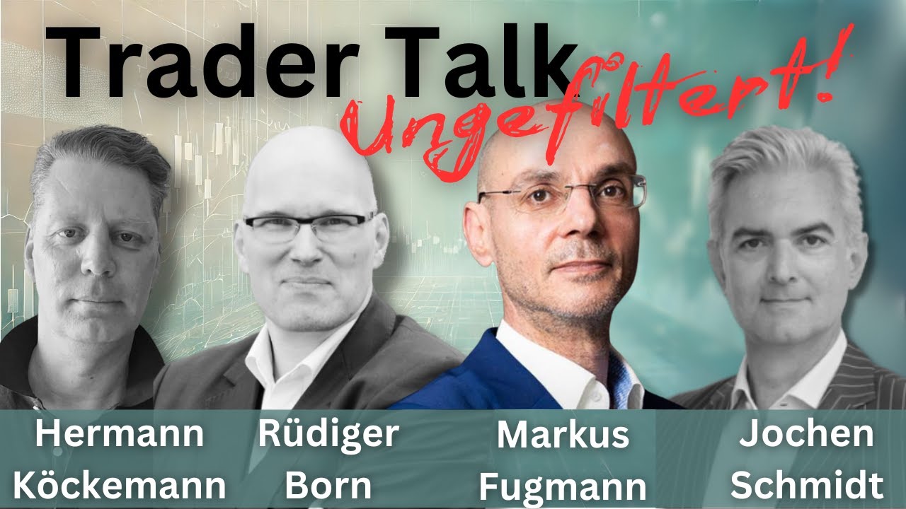 Trader Talk - Offenes Gespr&auml;ch unter 4 Tradern mit Markus Fugmann