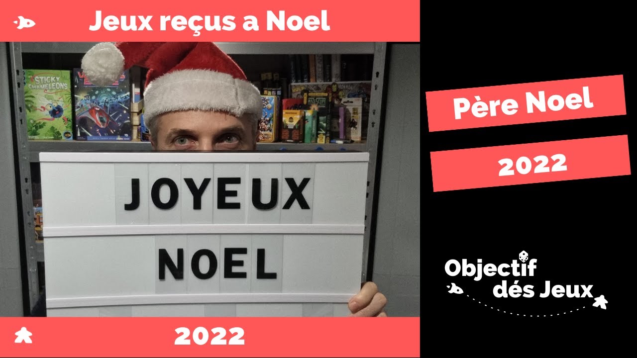 Chaine Youtube  S&eacute;lection de Jeux de soci&eacute;t&eacute; re&ccedil;us par le p&egrave;re no&euml;l 2022. #objectifd&eacute;sjeux