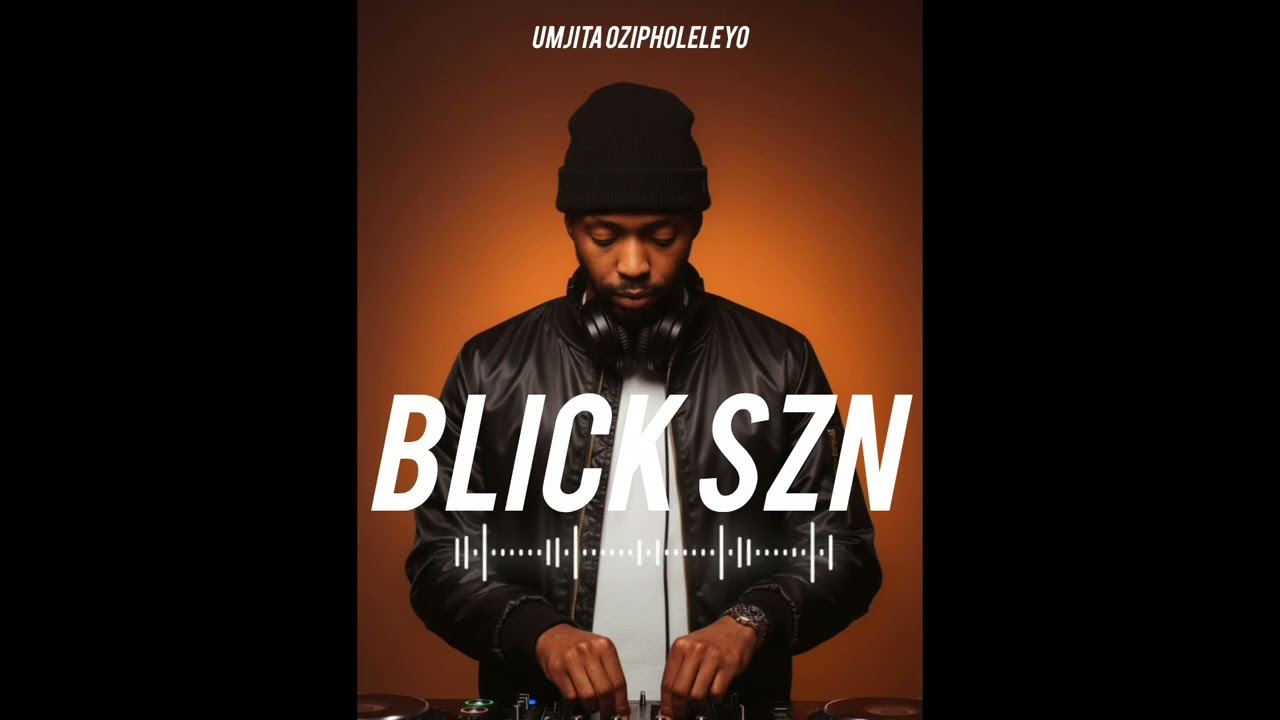 Blick Szn - Umjita Ozipholeleyo (Official Audio)