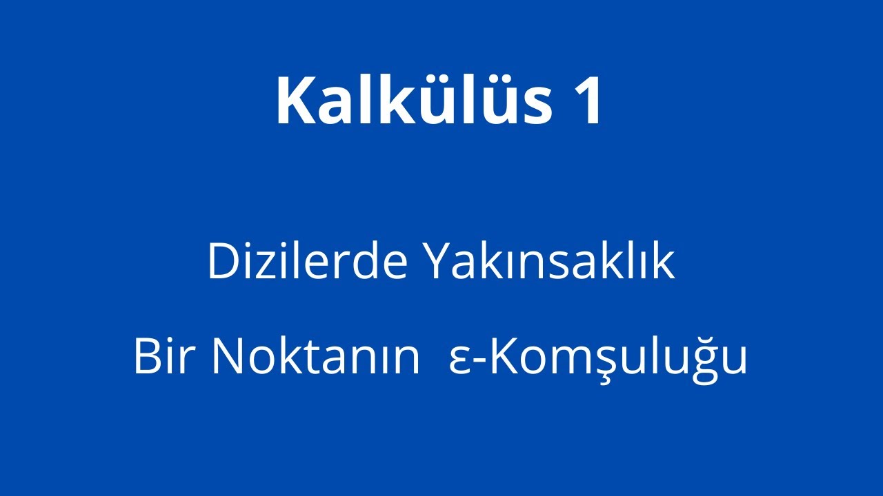 2) Dizilerde Limit ve Bir Noktanın ε (Epsilon) Komşuluğu