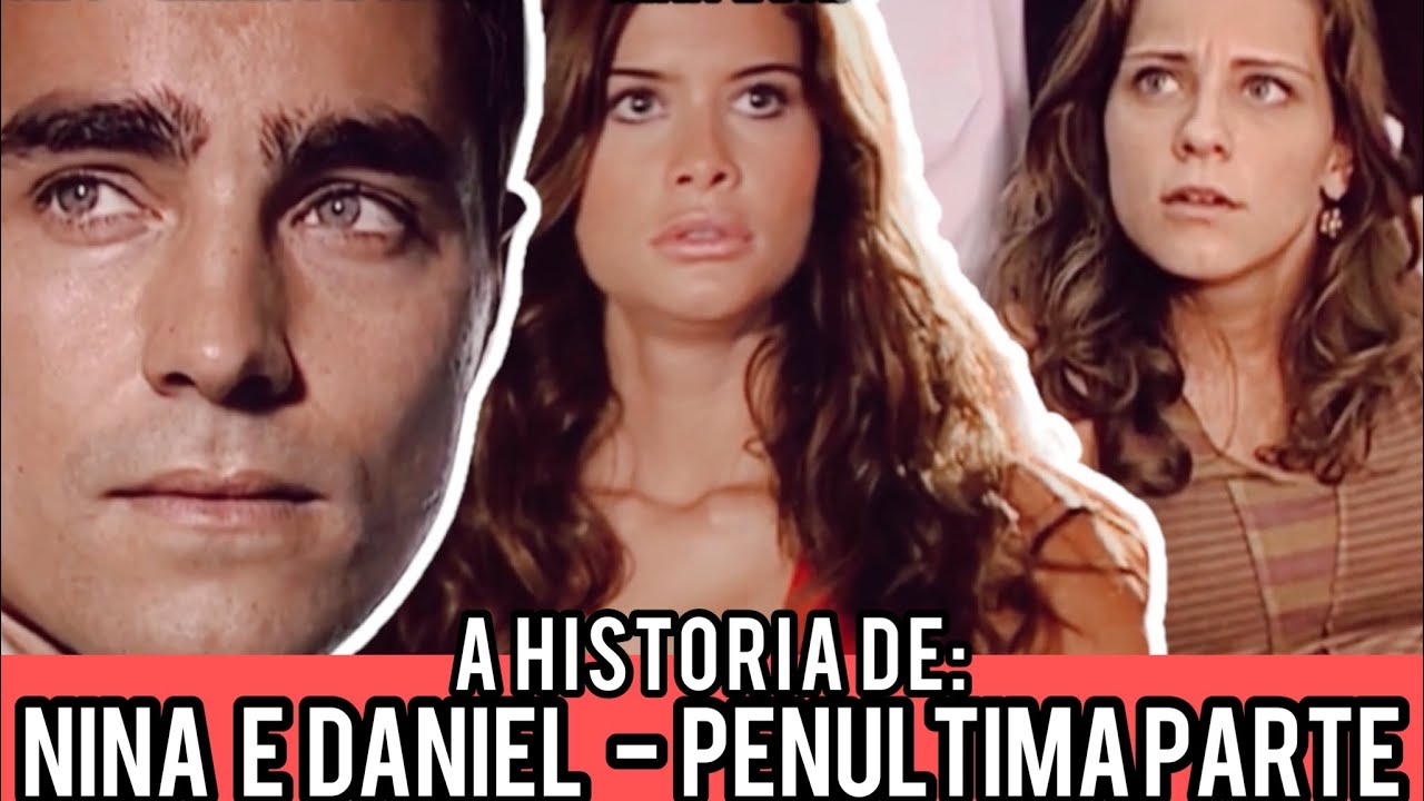 A HISTÓRIA DE NINA E DANIEL - PENÚLTIMA PARTE