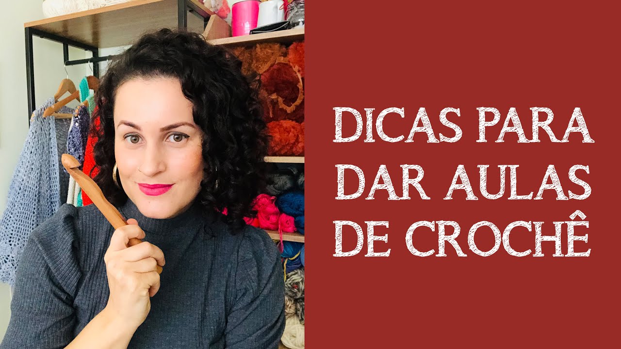 DICAS PARA DAR AULAS DE CROCHÊ