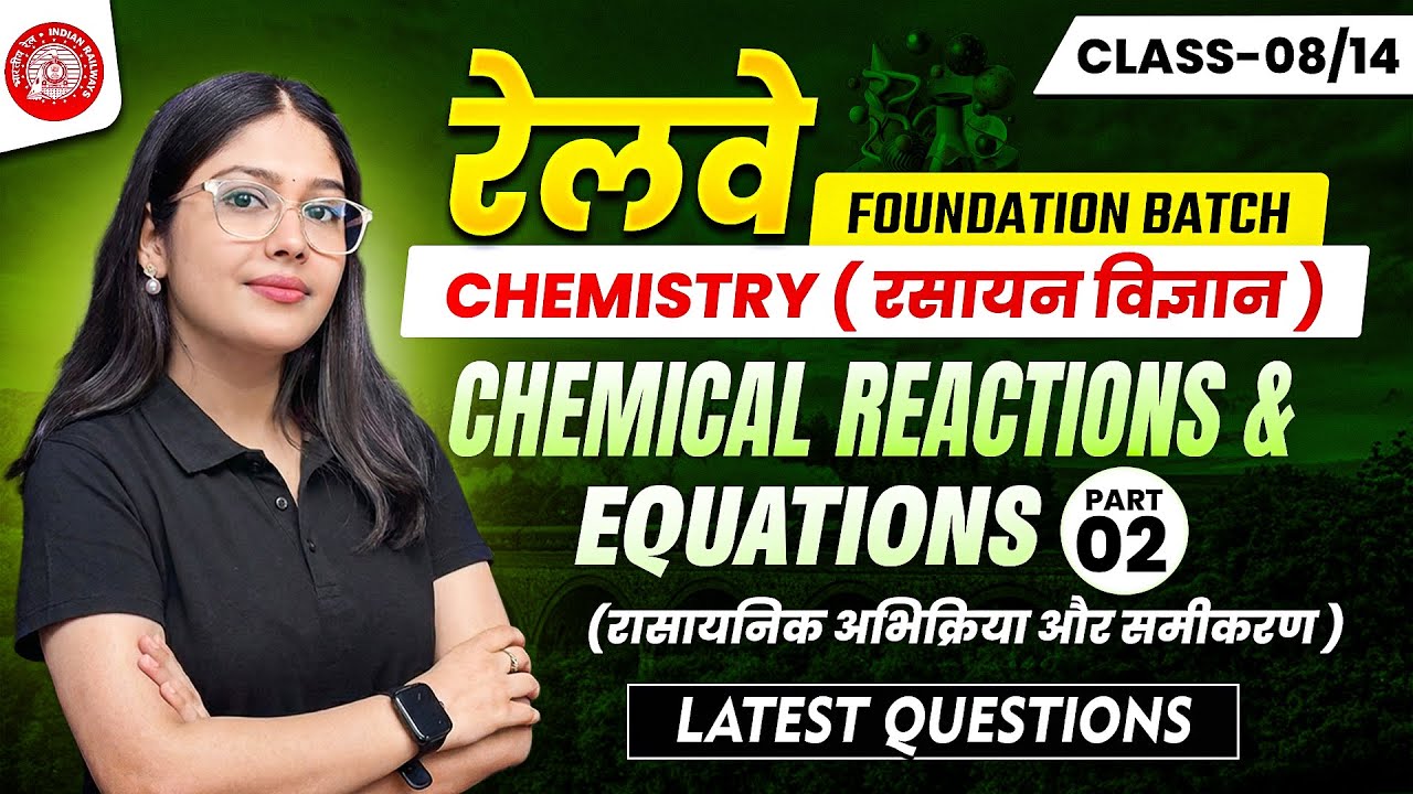 Chemical Reactions & Equations Part 02🔥| Chemistry Class 08 | Railway GK/GS Foundation Batch