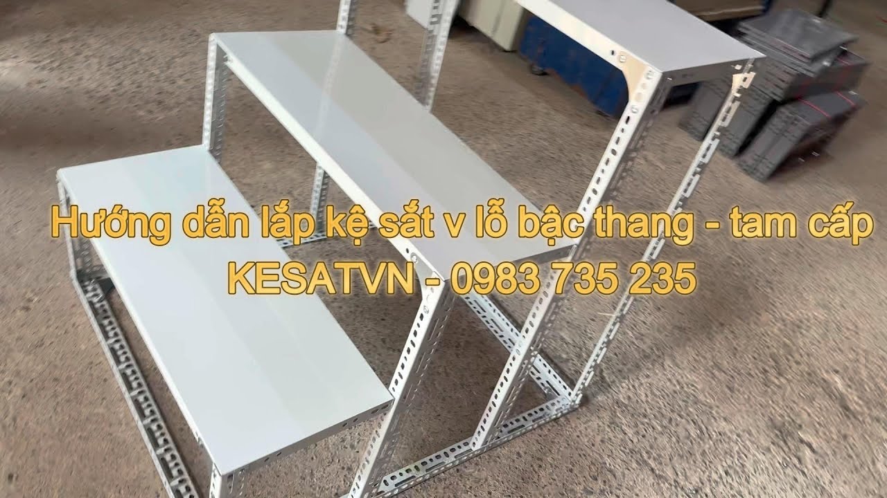 Hướng dẫn lắp đặt kệ sắt bậc thang, kệ tam cấp V Lỗ đơn giản nhanh nhất -AKH Việt Nam - 0983 735 235