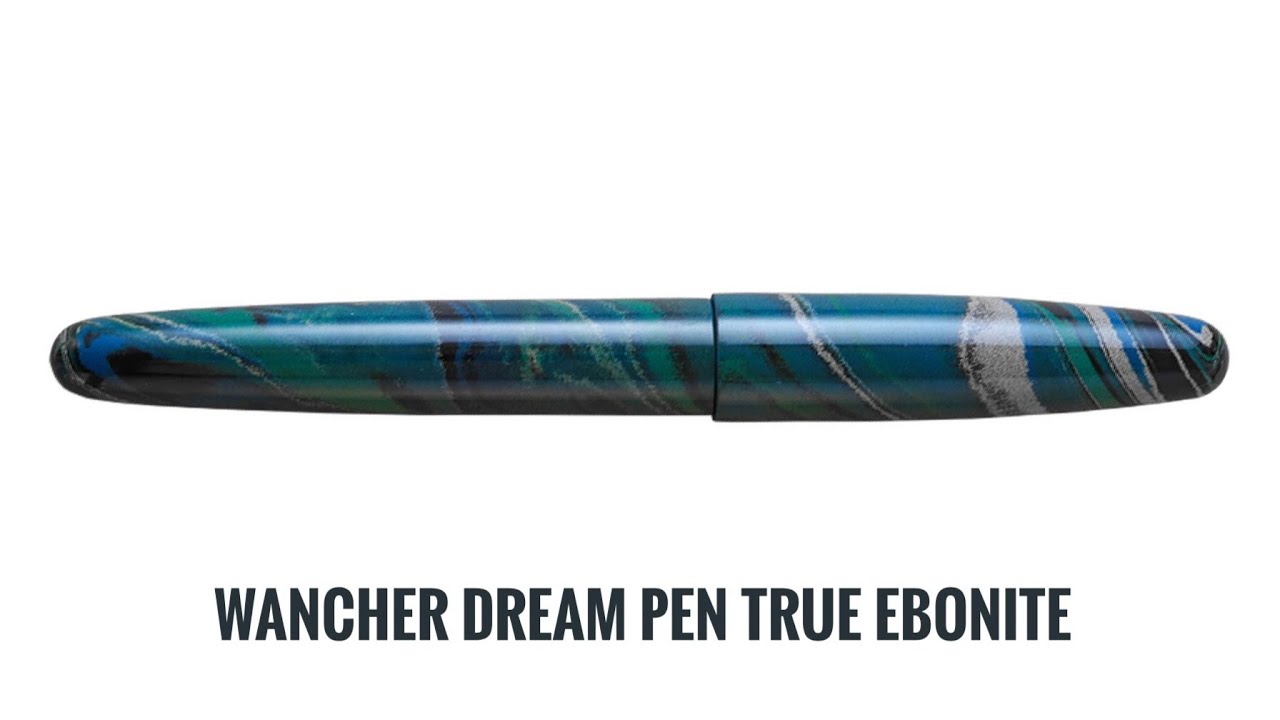 Wancher Dream Pen True Ebonite Fountain Pen Review