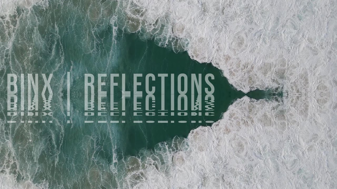 Binx | Reflections (Rebūke/Ayden Loyde/Anyma/Laura van Dam/Anamē/RÜFÜS DU SOL)