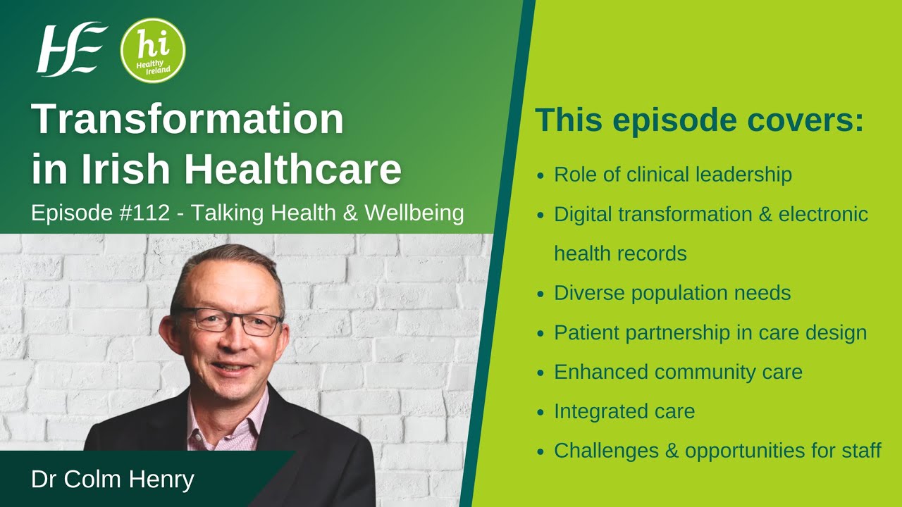 Transformation in Irish Healthcare - HSE Talking Health and Wellbeing - Ep 112