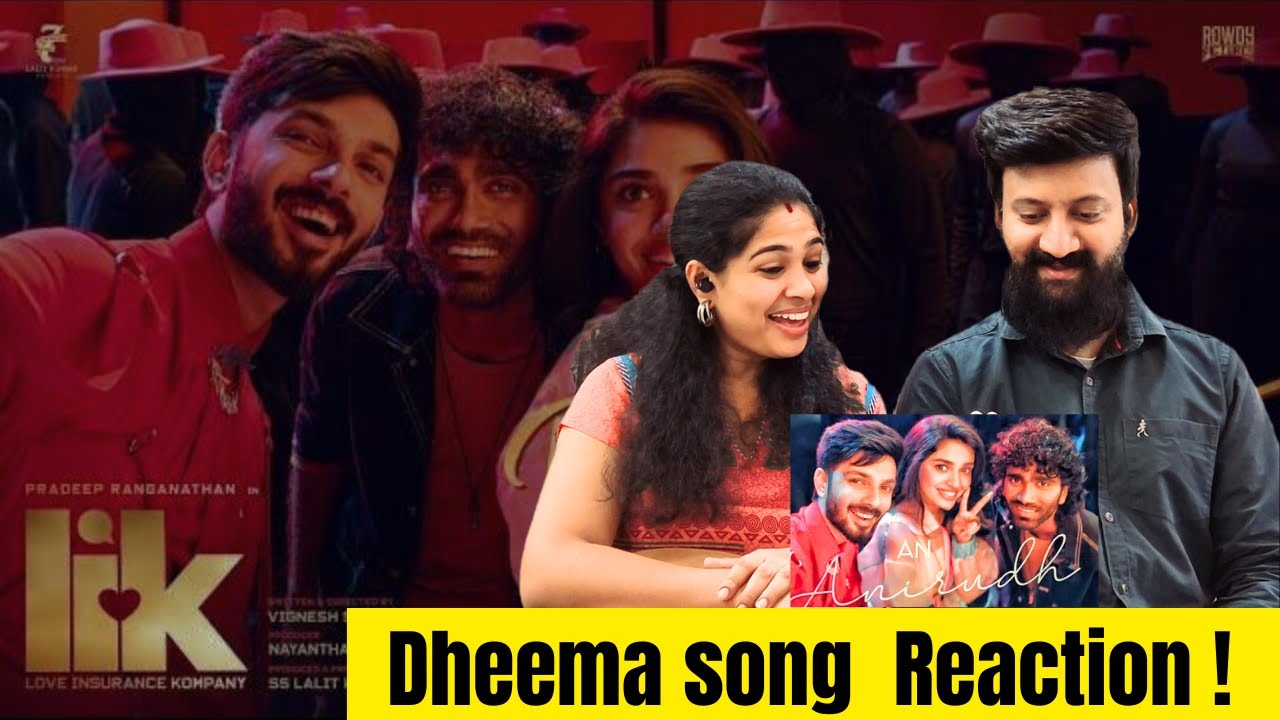 Love Insurance Kompany - Dheema Video Reaction | Pradeep Ranganathan | Anirudh | VigneshShivan