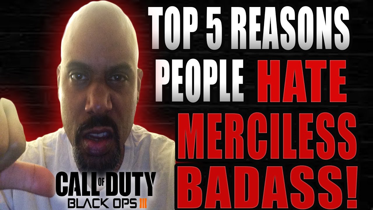 TOP 5 REASONS PEOPLE HATE MERCILESS BADASS - BLACK OPS 3 HARDCORE FREE FOR ALL AT ITS FINEST