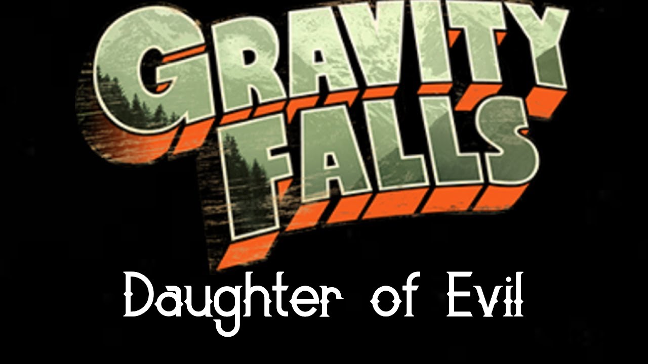 1  Gravity Falls Daughter of Evil