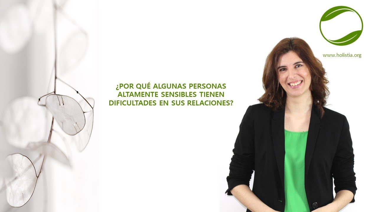 ¿Por qué algunas Personas Altamente Sensibles tienen dificultades en sus relaciones?