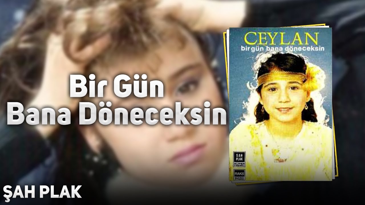 Ceylan - Bir Gün Bana Döneceksin | Bir Gün Bana Döneceksin | © Şah Plak