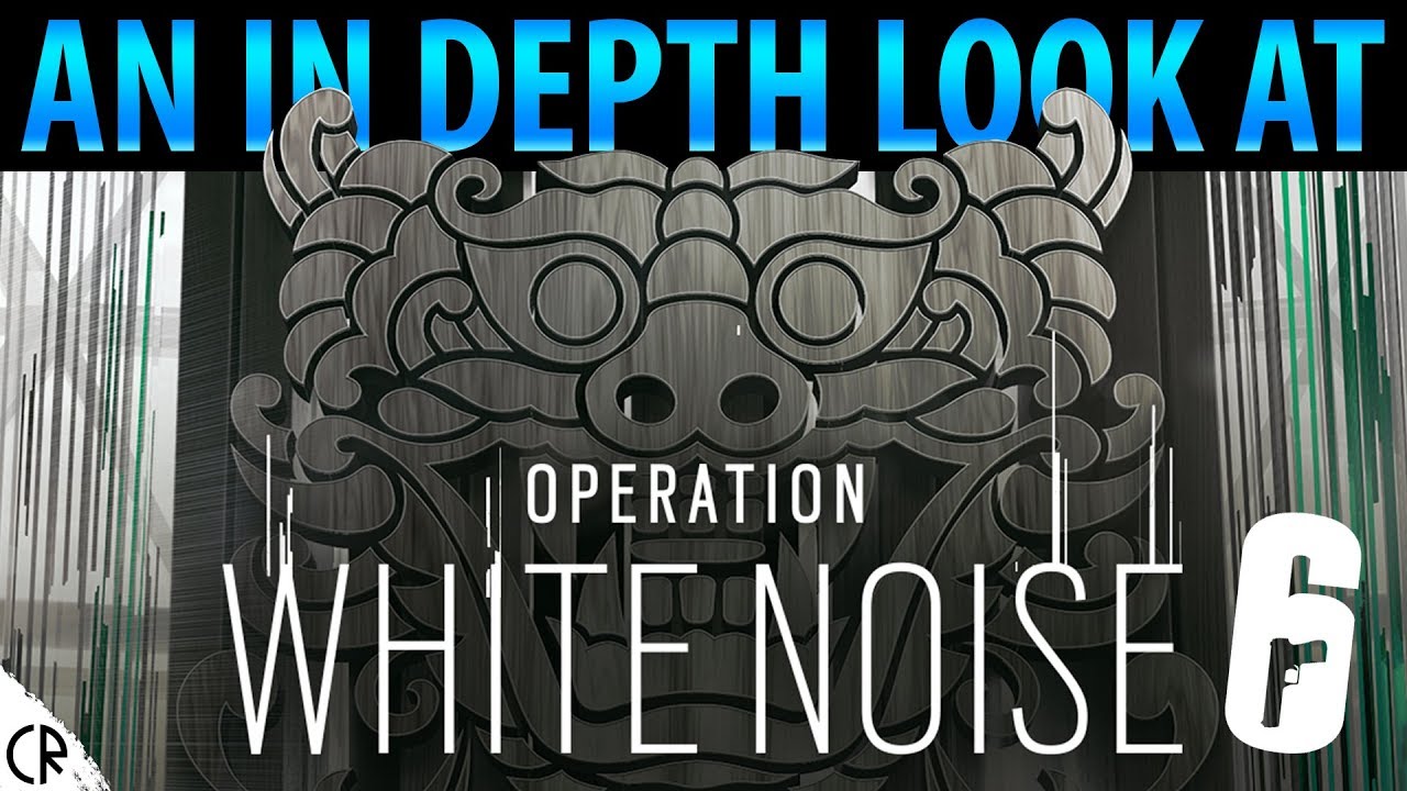 IN-DEPTH Operation White Noise - Tom Clancy's Rainbow Six Siege - R6