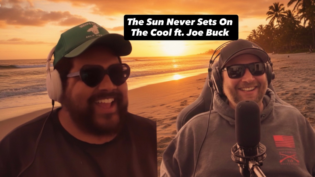 The Sun Never Sets On The Cool ft  Joe Buck