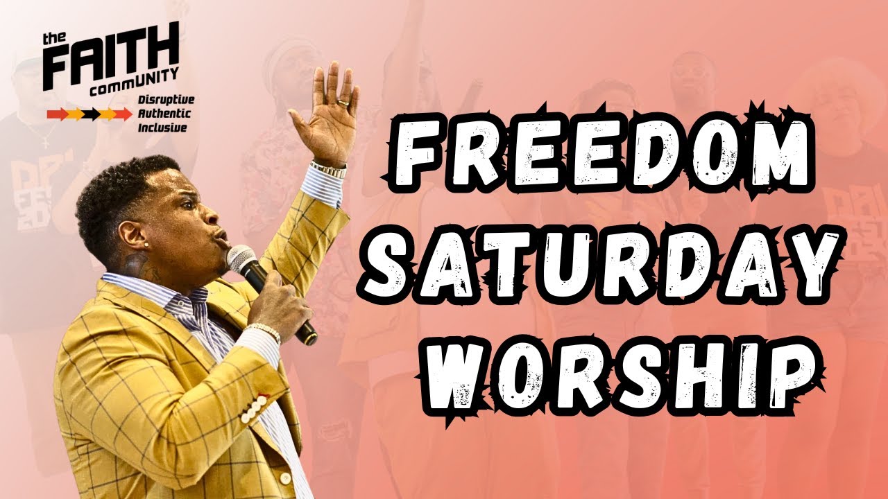 Freedom Saturday Worship - The Faith Community Virtual