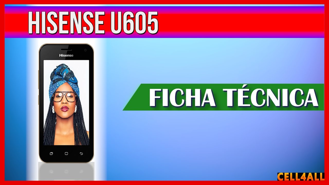 Hisense U605 | Ficha T&eacute;cnica