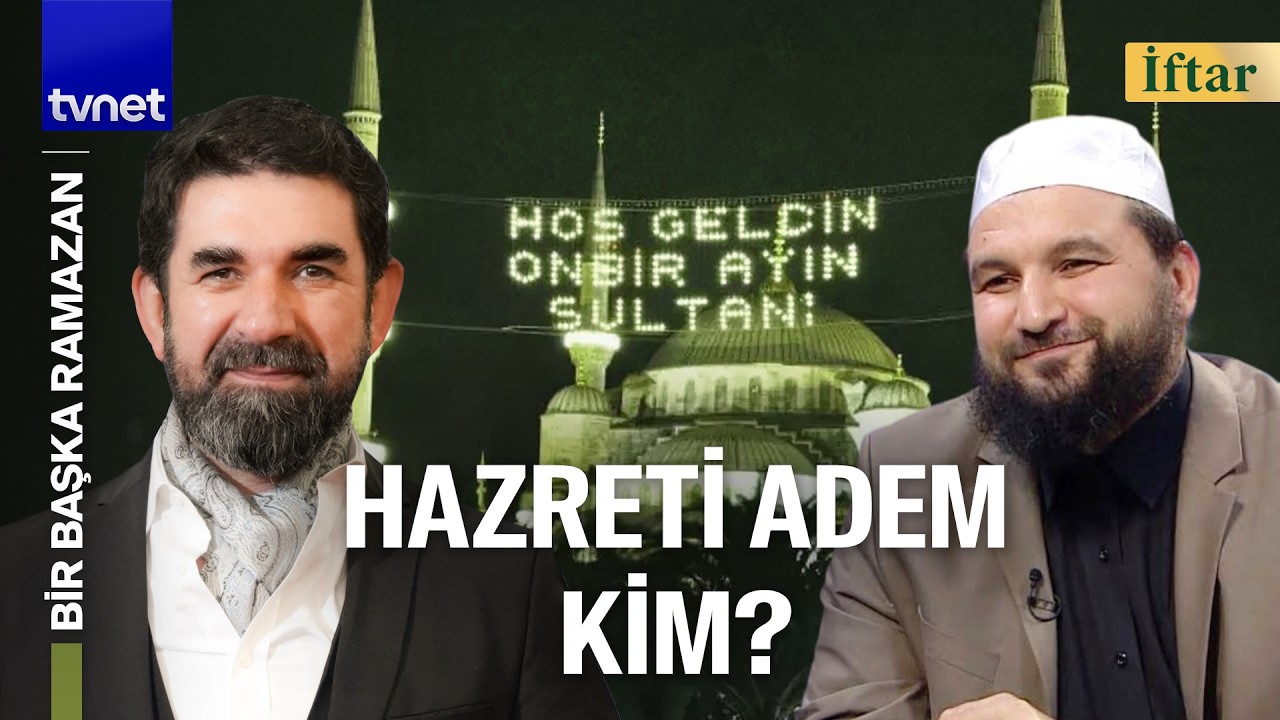 İlk insan Hz. Adem'in cennetten yeryüzüne yolculuğu! l Bir Başka Ramazan