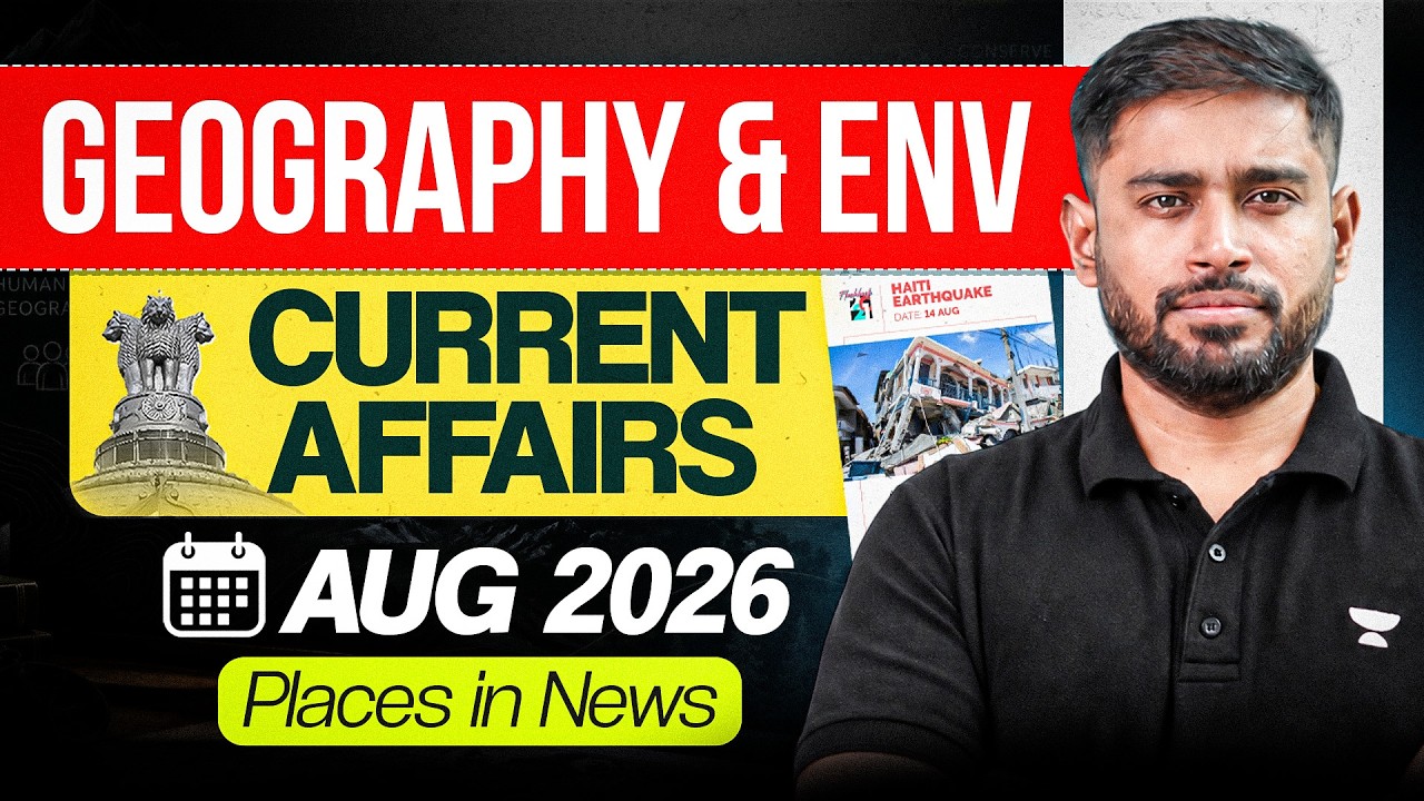 Places in News August 2026 | Geography & Environment Current Affairs | UPSC 2027 | Sudarshan Gurjar
