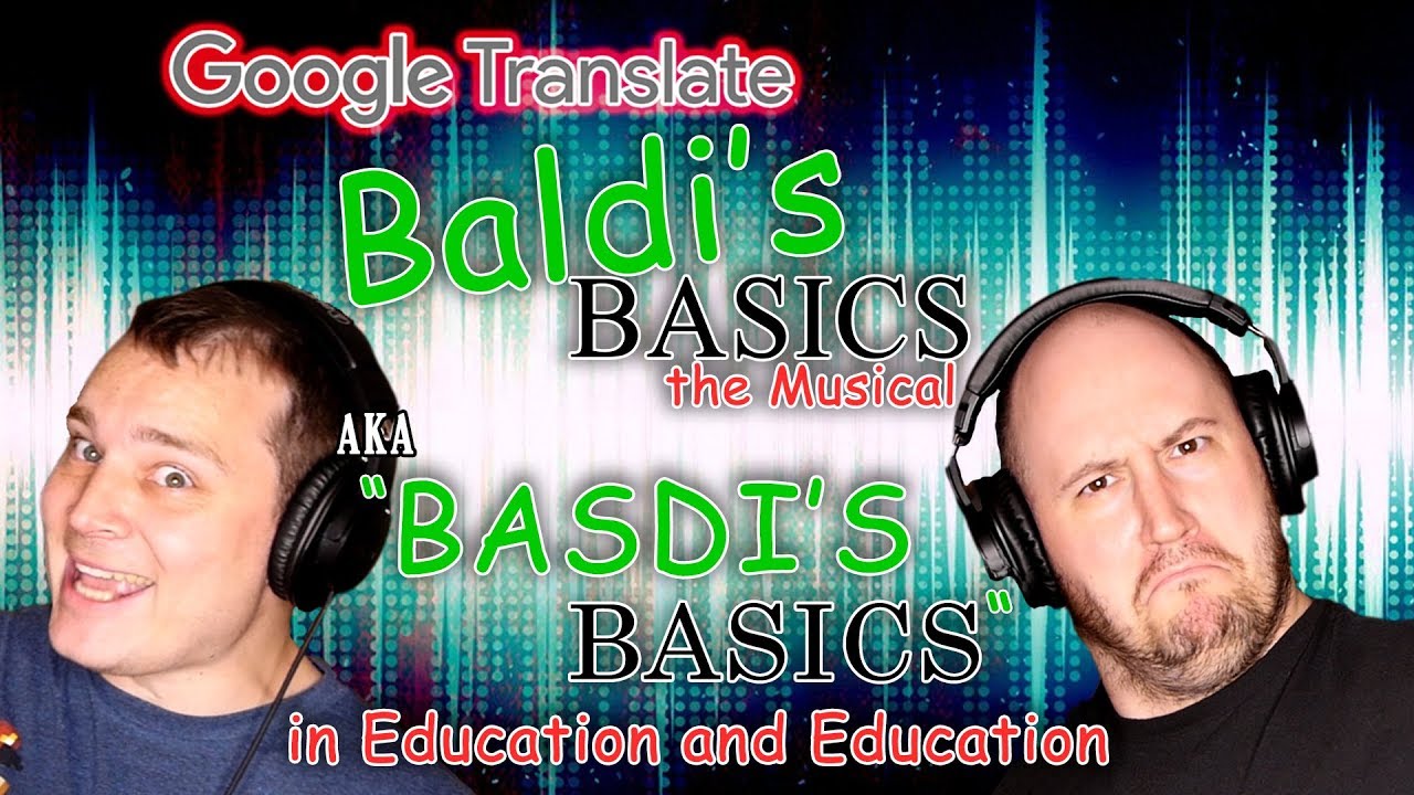BALDI'S BASICS: Google Translated (aka 