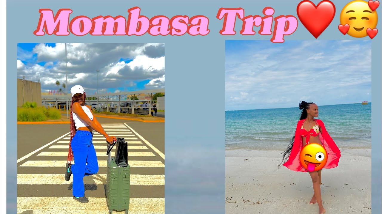 MOMBASA TRIP❤️😍🥰(come with me to Mombasa)