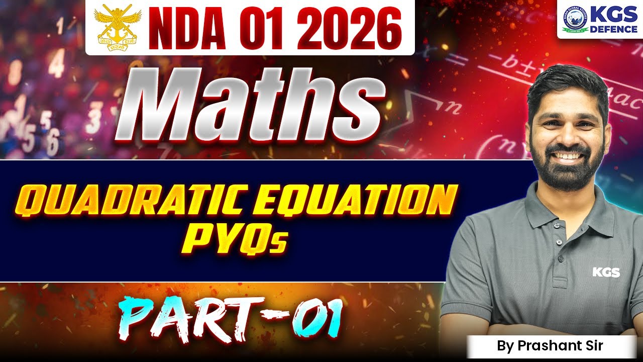 NDA 01 2026 Maths | Maths Quadratic Equation PYQs | Part - 01 | Maths by Prashant Sir | KGS Defence