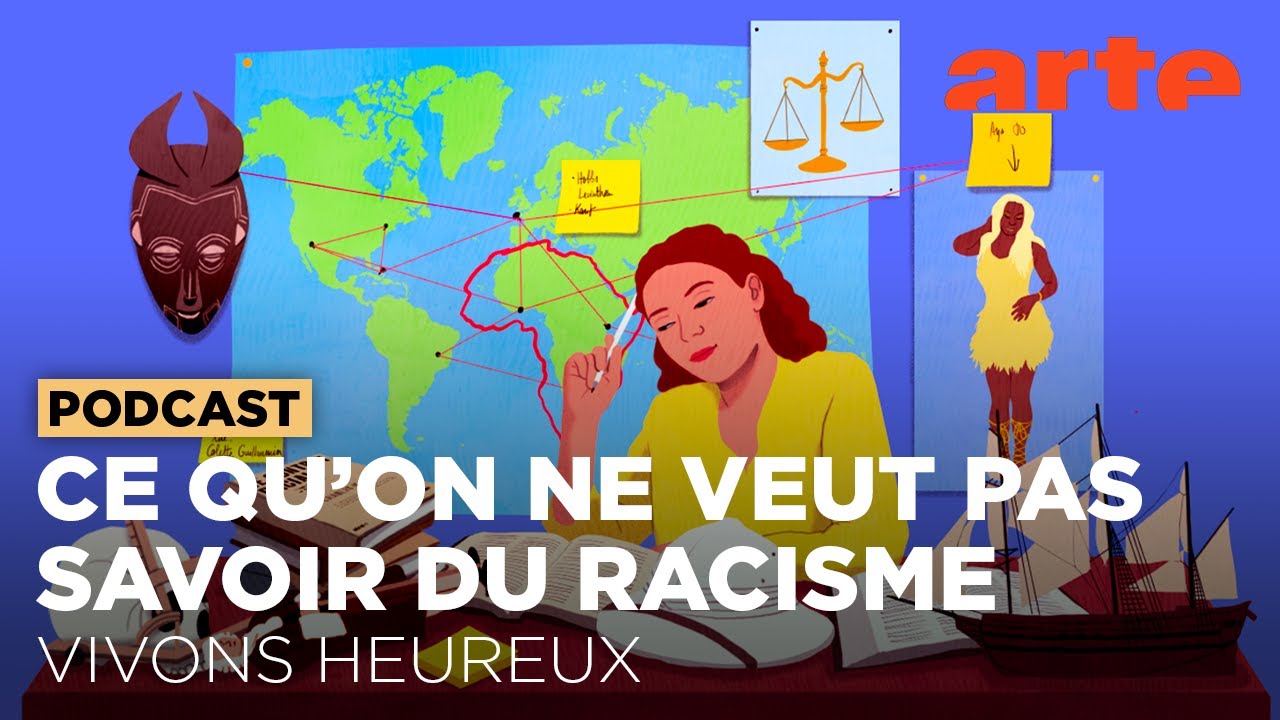 Tout ce que l'on ne veut surtout pas savoir sur le racisme | Vivons Heureux | ARTE Radio Podcasts