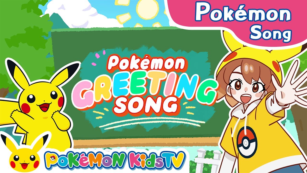 Pok&eacute;mon Greeting Song | Pok&eacute;mon Song | Original Kids Song | Pok&eacute;mon Kids TV