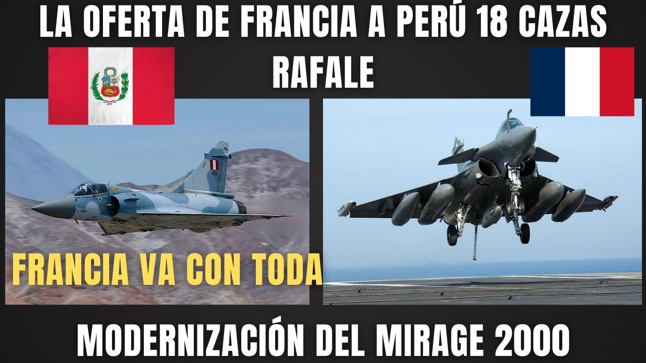 18 RAFALE para Perú mas la modernización del MIRAGE 2000 super oferta de DASSAULT  A LA FAP