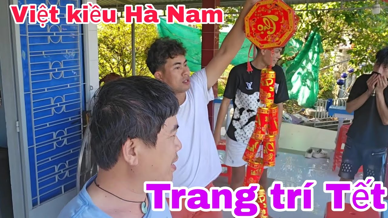 Việt kiều Hà Nam trang trí Tết/ lâu lắm rồi đại gia đình mới tập trung đông đủ ăn Tết.