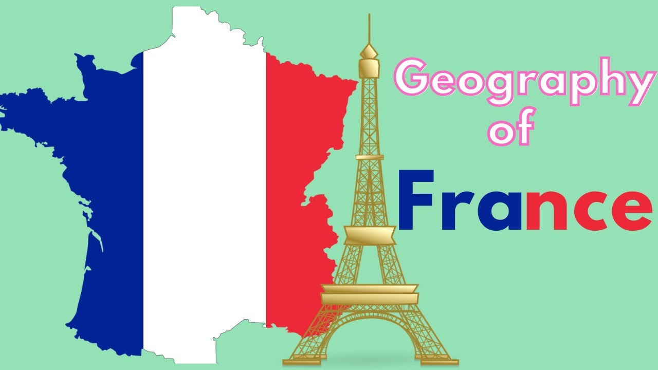 France: Geography, Nature, Culture & Facts