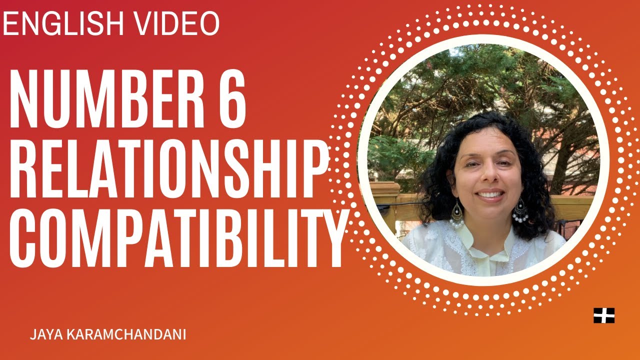 How is Number 6 relationship compatibility with other numbers 1 to 9?DOB Number 6-Jaya Karamchandani