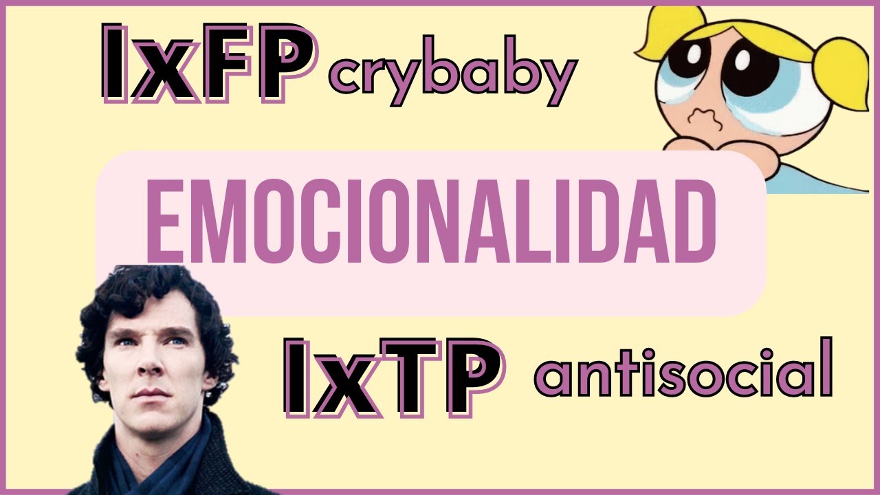 INFP, INTP, ISFP, ISTP Y LAS EMOCIONES | MBTI
