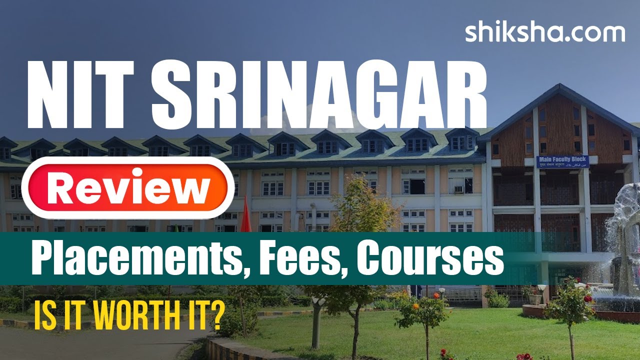 NIT Srinagar Review : Courses, Fees, Ranking, Admission 2024, Placements, Cutoff