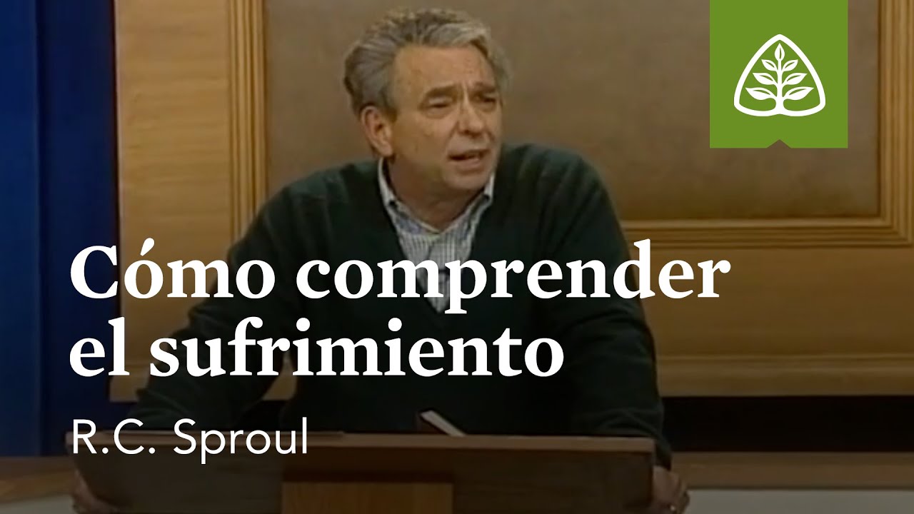 Cómo comprender el sufrimiento: Cómo enfrentar problemas difíciles con R.C. Sproul