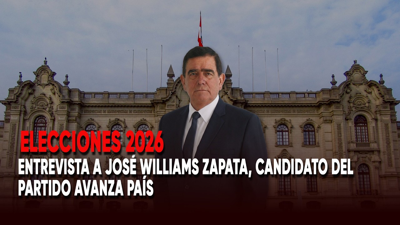 Elecciones 2026: Entrevista al candidato Jos&eacute; Williams Zapata del partido Avanza Pa&iacute;s