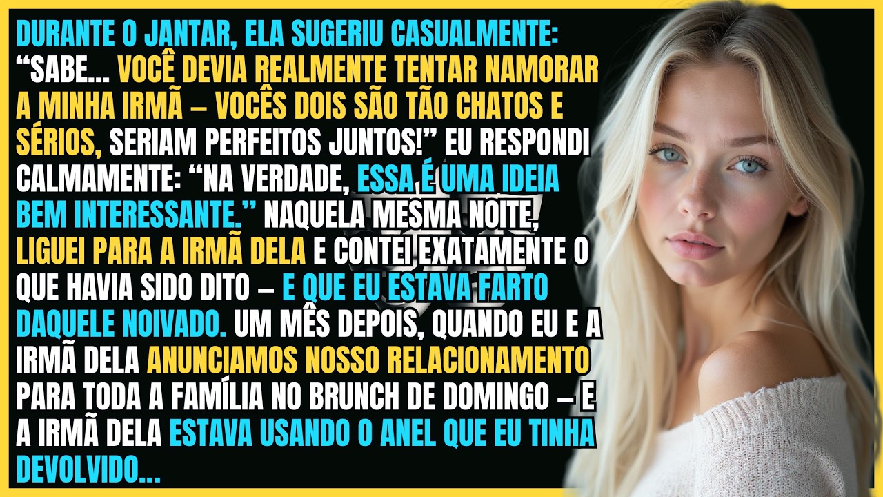 Ela Comentou de Boa:“Por que você não namora minha irmã? Vocês dois são tão sem graça” Um mês depois