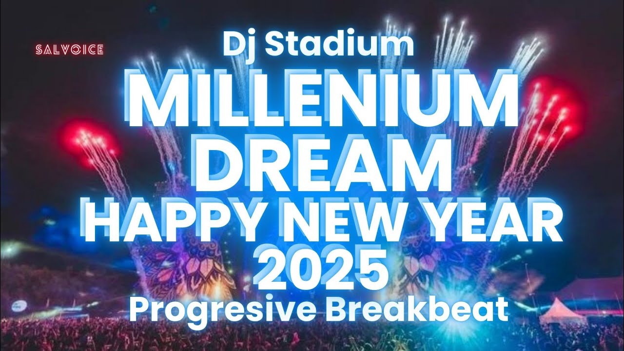 MILLENIUM DREAM HAPPY NEW YEAR 2025 BREAKBEAT FULLBASS | Dj Stadium | Clubbing | Enjoy Party