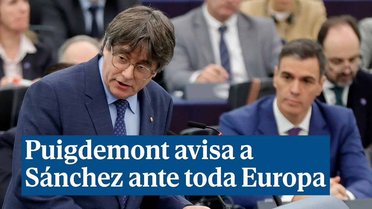 Puigdemont avisa a Sánchez en el Parlamento Europeo: 