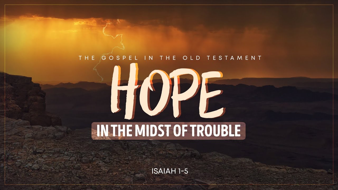 Isaiah: 1. Hope in the Midst of Trouble | Isaiah 1:1-5:7 || Alexey Kolomiytsev
