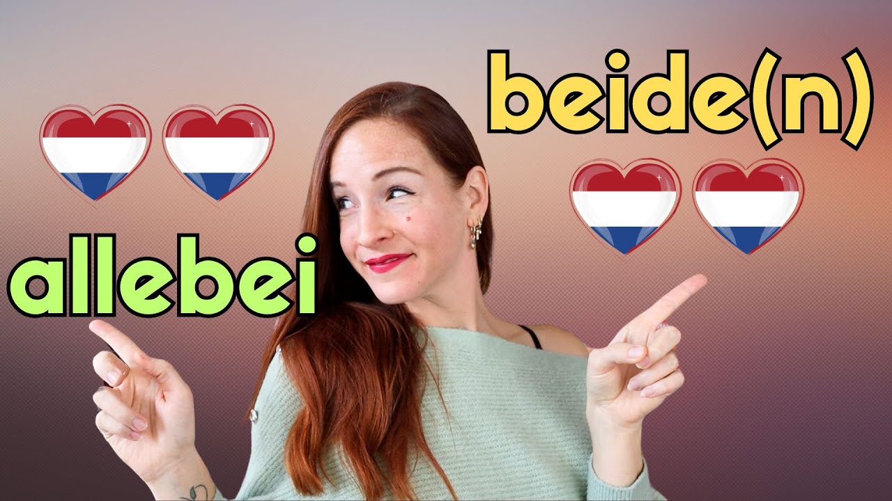 ALLEBEI & BEIDE(N): ze betekenen ALLEBEI/BEIDE 