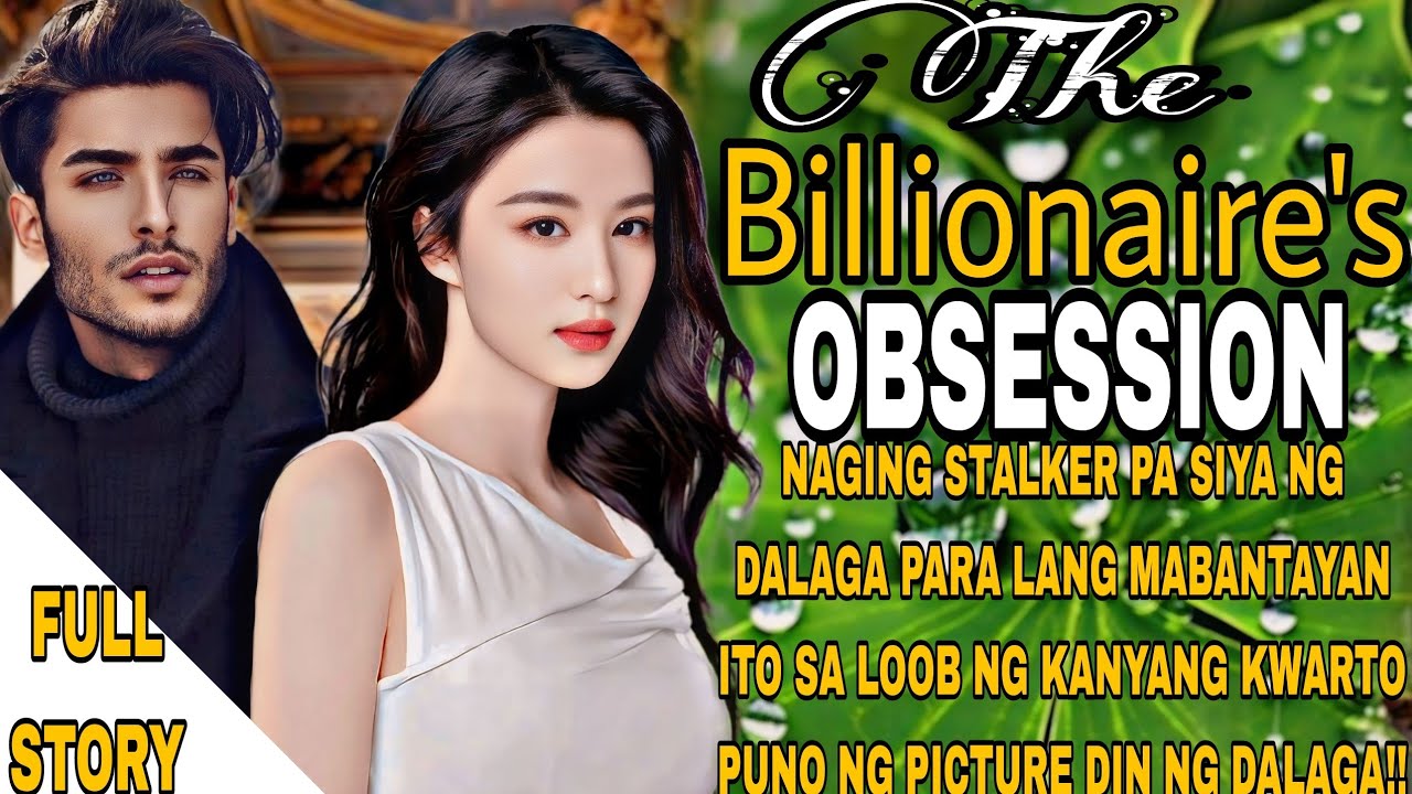 FULL STORY|THE BILLIONAIRES OBSESSION ANG KANILANG HAPPY ENDING KASAMA ANG KANILANG KAMBAL