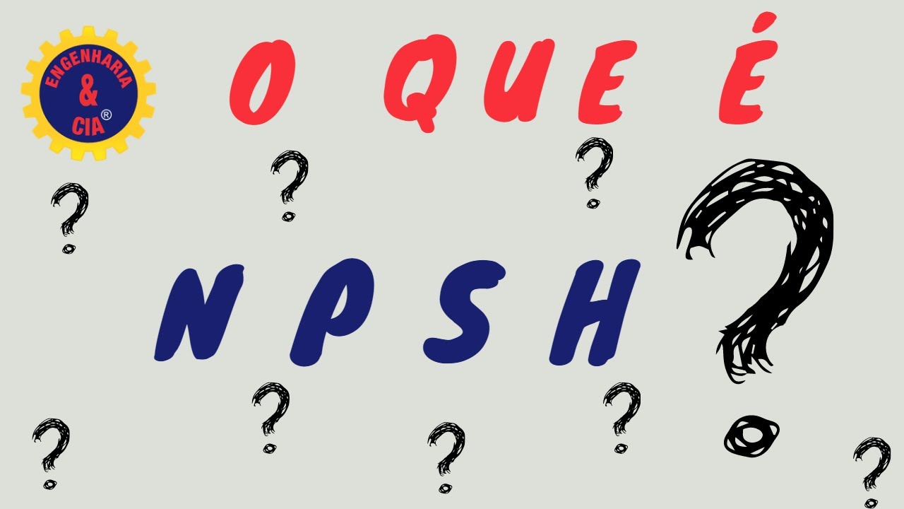 O QUE É NPSH | NPSH REQUERIDO E DISPONÍVEL | CAVITAÇÃO EM BOMBAS CENTRÍFUGAS
