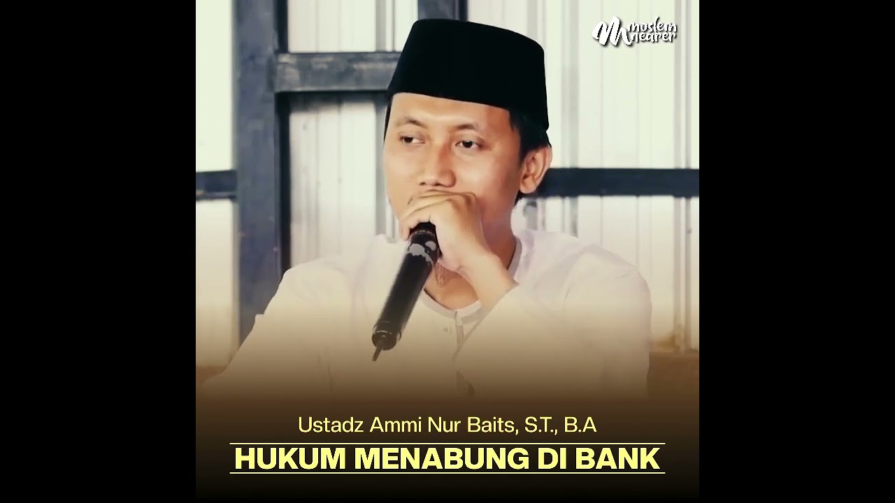 HUKUM MENABUNG DI BANK - Ustadz Ammi Nur Baits, S.T., B.A