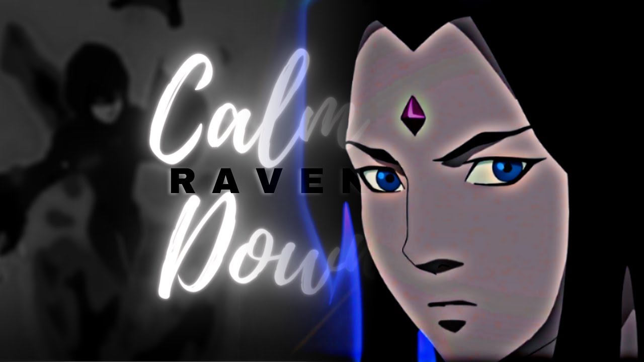 Raven || Calm Down