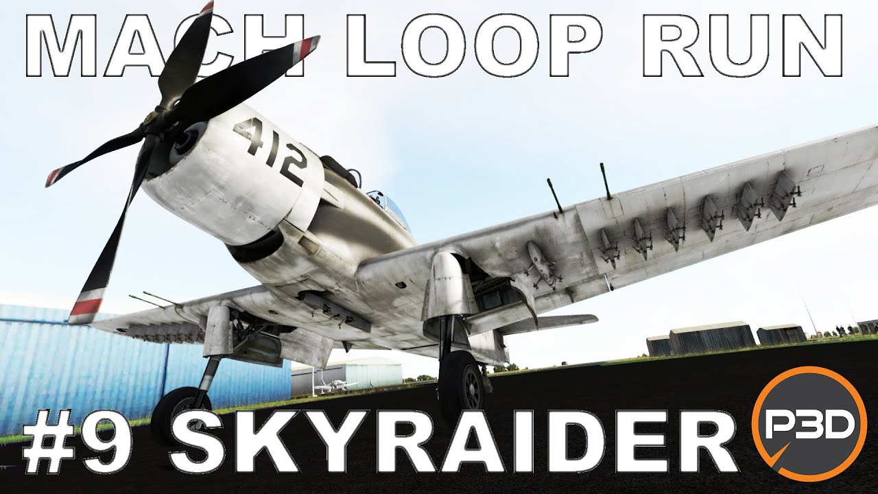 Mach Loop Time Trial | #9 A-1H Skyraider (MILVIZ) | P3D V5