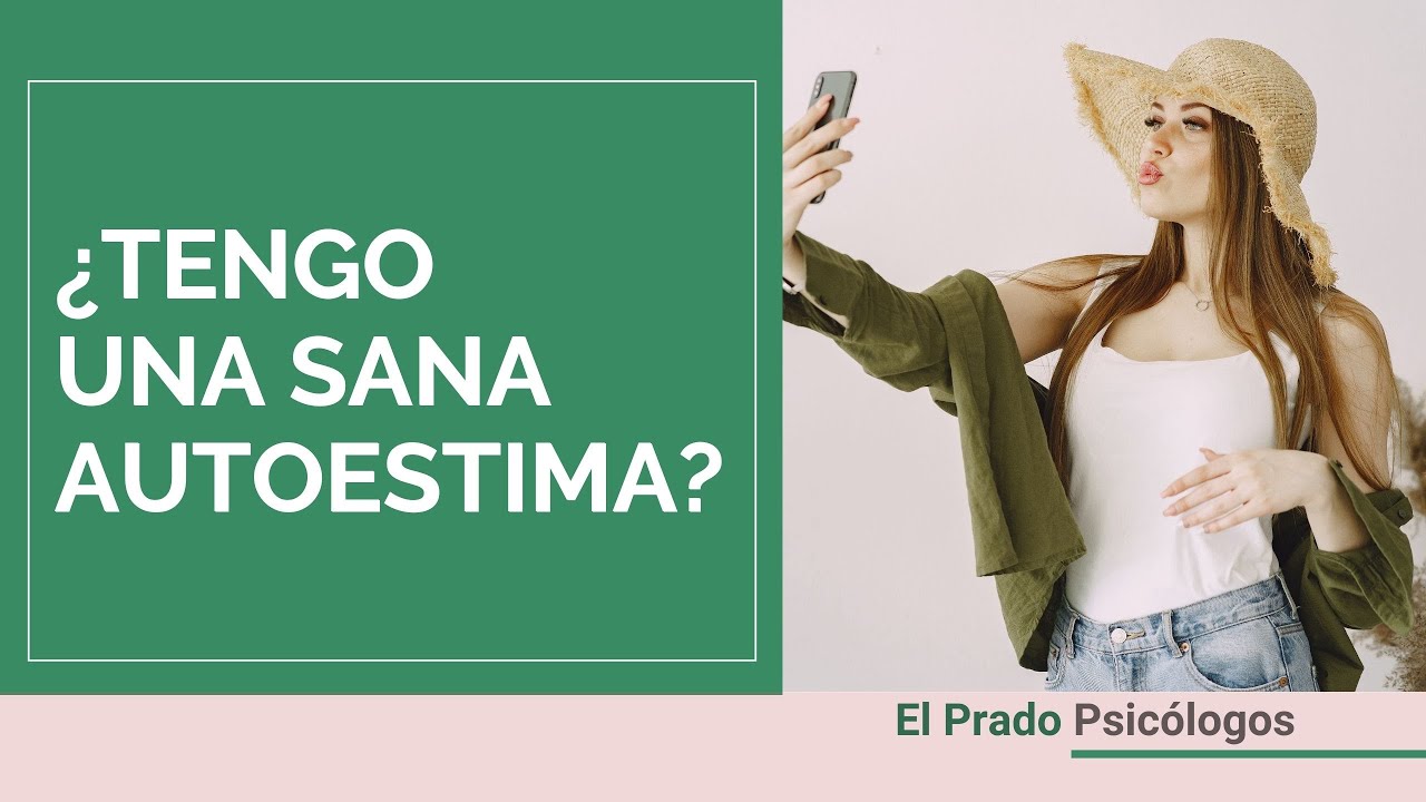 ¿Tienes una Baja autoestima? La Psicología te ayuda a descubrir si tienes una Sana Autoestima.